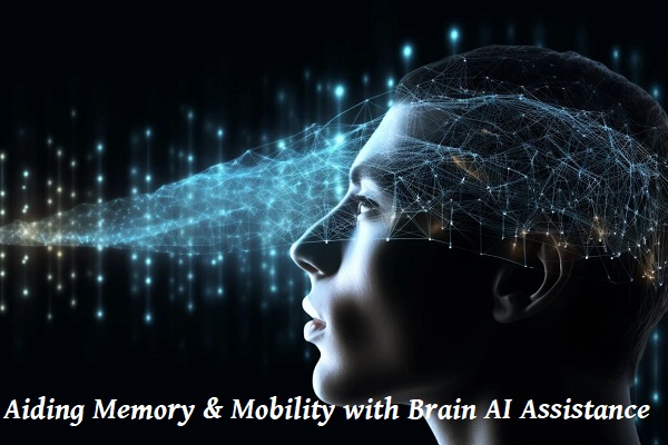 Aiding Memory and Mobility with Brain AI Assistance