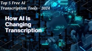 Top 5 Free AI Transcription Tools - 2024