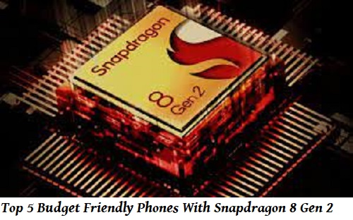 Top 5 Budget Friendly Phones With Snapdragon 8 Gen 2 (2024)