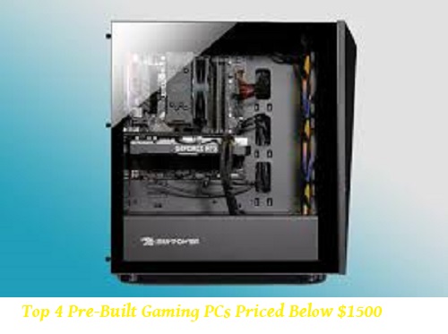 Top 4 Pre-Built Gaming PCs Priced Below $1500