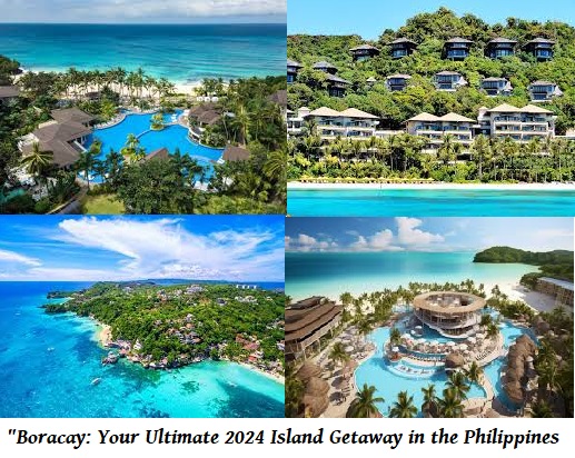 "Boracay: Your Ultimate 2024 Island Getaway in the Philippines