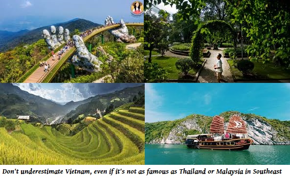 Don't underestimate Vietnam, even if it's not as famous as Thailand or Malaysia in Southeast Asia