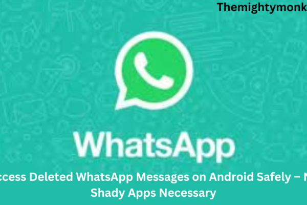 Access Deleted WhatsApp Messages on Android Safely – No Shady Apps Necessary