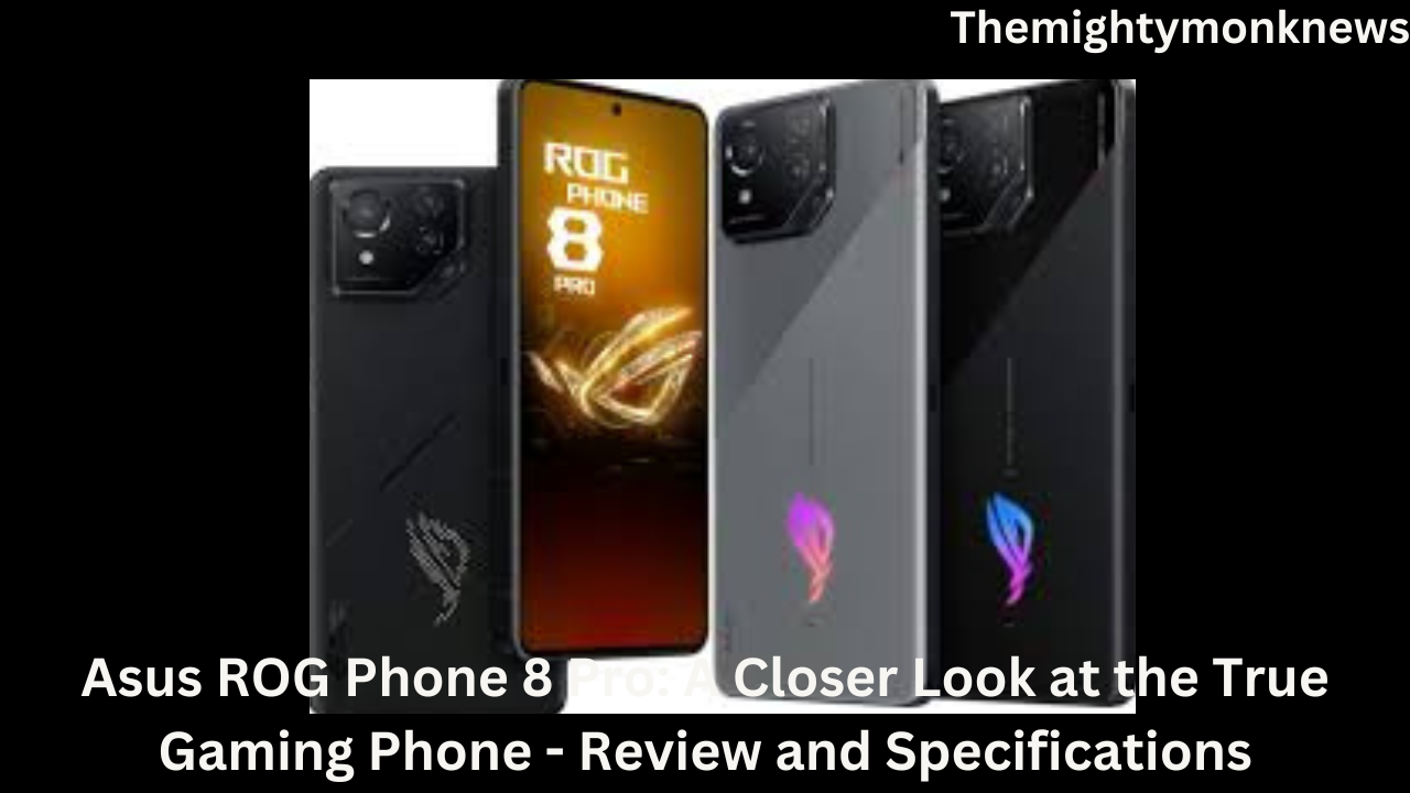 Asus ROG Phone 8 Pro: A Closer Look at the True Gaming Phone - Review and Specifications