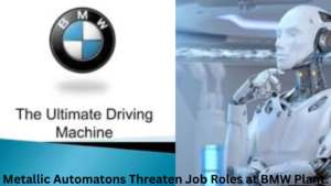 Metallic Automatons Threaten Job Roles at BMW Plant.