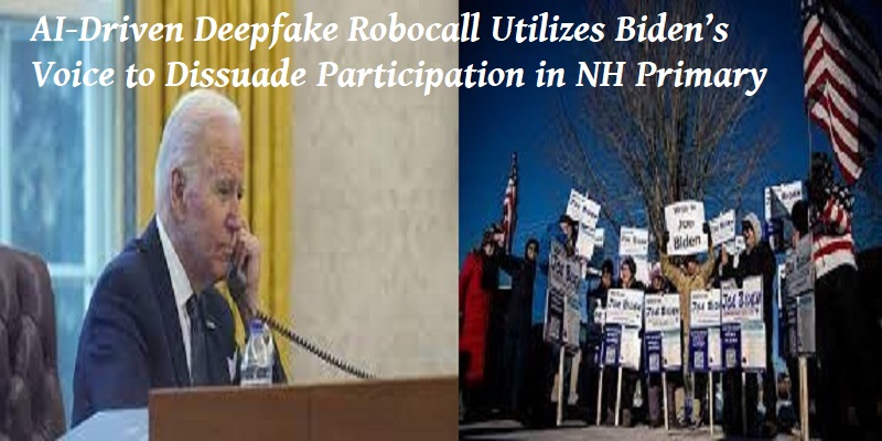 AI-Driven Deepfake Robocall Utilizes Biden's Voice to Dissuade Participation in NH Primary.